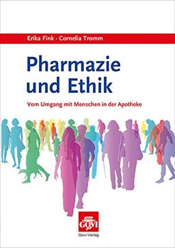 Pharmazie und Ethik: Vom Umgang mit Menschen in der Apotheke