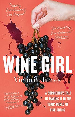 Wine Girl: A sommelier's tale of making it in the toxic world of fine dining