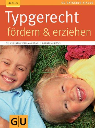 Typgerecht fördern & erziehen (GU Ratgeber Kinder)