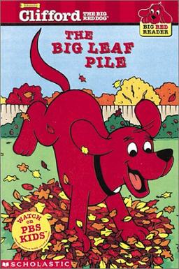 Big Red Reader: Clifford and the Big Leaf Pile (Clifford the Big Red Dog)