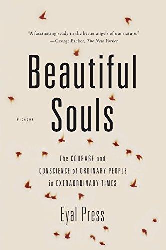 Beautiful Souls: The Courage and Conscience of Ordinary People in Extraordinary Times