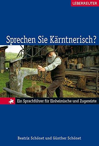 Sprechen Sie Kärntnerisch?: Ein Sprachführer für Einheimische und Zugereiste