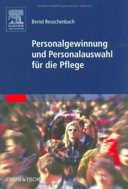 Personalgewinnung und Personalauswahl für die Pflege