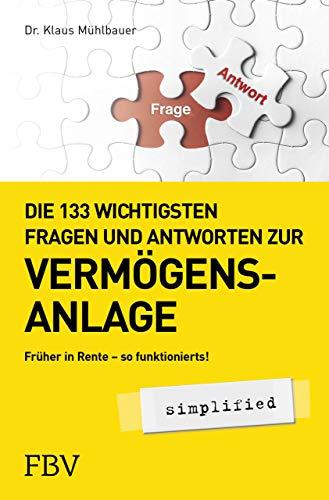 Die 133 wichtigsten Fragen und Antworten zur Vermögensanlage simplified: Früher in Rente - so funktionierts!