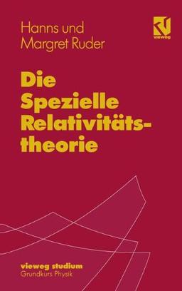 Die Spezielle Relativitststheorie (vieweg studium)