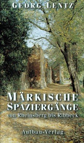 Märkische Spaziergänge von Rheinsberg bis Ribbeck