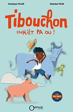 Tibouchon : inkièt pa ou !