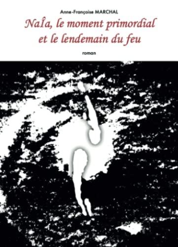 NaIa, le moment primordial et le lendemain du feu