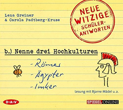 »Nenne drei Hochkulturen: Römer, Ägypter, Imker«: Neue witzige Schülerantworten und Lehrergeschichten (Lesung mit Bjarne Mädel u.a., 1 CD)