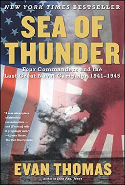 Sea of Thunder: Four Commanders and the Last Great Naval Campaign 1941-1945