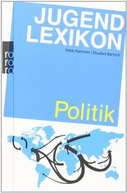 Jugendlexikon Politik: 800 einfache Antworten auf schwierige Fragen