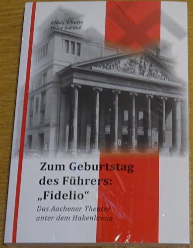 Zum Geburtstag des Führers: "Fidelio": Das Aachener Theater unter dem Hakenkreuz