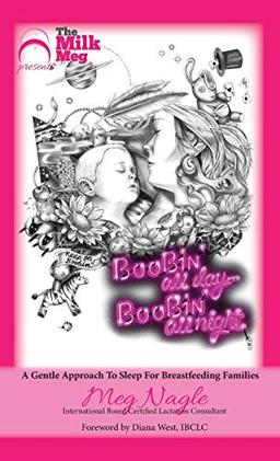 Boobin' All Day Boobin' All Night: A Gentle Approach To Sleep For Breastfeeding Families