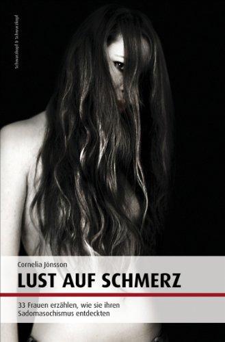 Lust auf Schmerz: 33 Frauen erzählen, wie sie ihren Sadomasochismus entdeckten