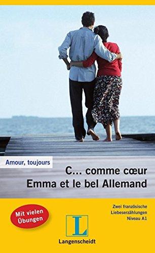 C... comme c#ur - Emma et le bel Allemand: Mit Annotationen (Amour, toujours)