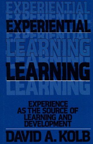 Experiential Learning: Experience as the Source of Learning and Development