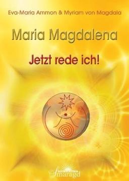 Maria Magdalena - Jetzt rede ich!