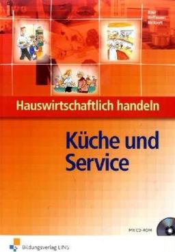 Küche und Service: Hauswirtschaftlich handeln. Lehr-/Fachbuch