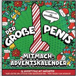 Der große Penis Mitmach-Adventskalender: 24 Adventstage mit amüsanten Penis-Fakten und lustigen Penis-Quizfragen inkl. Penis-Malbild zum Ausmalen