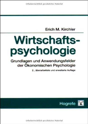 Wirtschaftspsychologie: Grundlagen und Anwendungsfelder der Ökonomischen Psychologie