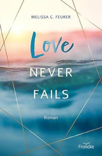 Love Never Fails (Lichtenberg-Trilogie)