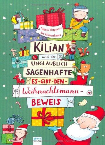 Kilian und der unglaublich-sagenhafte Es-gibt-den-Weihnachtsmann-Beweis