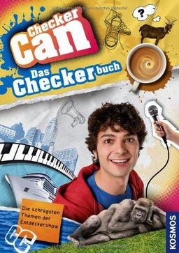 Checker Can: Das Checkerbuch. Die schrägsten Themen der Entdeckershow