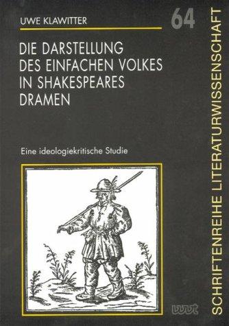 Die Darstellung des einfachen Volkes in Shakespeares Dramen: Eine ideologiekritische Studie (Schriftenreihe Literaturwissenschaft)