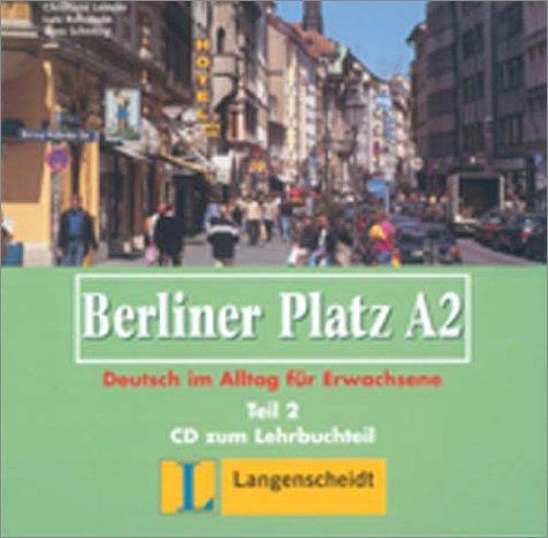 Berliner Platz A2 - Audio-CD zum Lehrbuchteil A2, Teil 2: Deutsch im Alltag für Erwachsene (Berliner Platz in Halbbänden)