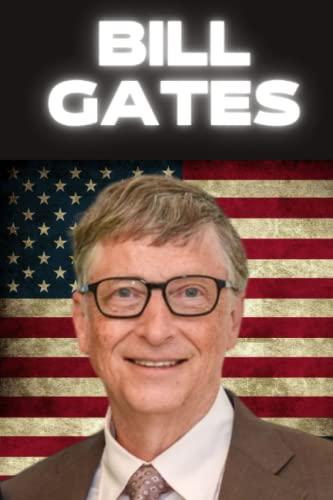 Bill Gates - Biografie eines der polarisierendsten Visionäre unserer Zeit: Kindheit, Leben und der Aufbau von Microsoft - die Beziehung zu Melinda ... und sein Wirken gegen die Klimakatastrophe