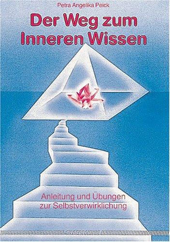 Der Weg zum inneren Wissen. Anleitung und Übungen zur Selbstverwirklichung