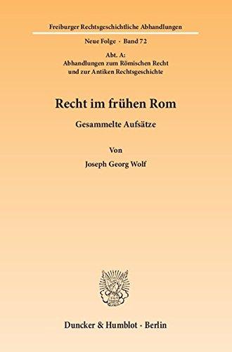 Recht im frühen Rom.: Gesammelte Aufsätze. (Abt. A: Abhandlungen zum Römischen Recht und zur Antiken Rechtsgeschichte). (Freiburger Rechtsgeschichtliche Abhandlungen. Neue Folge)