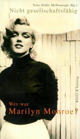 Nicht gesellschaftsfähig. Wer war Marilyn Monroe?