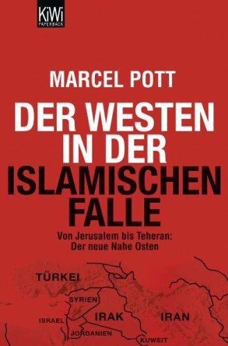 Der Westen in der islamischen Falle: Von Jerusalem bis Teheran: Der neue Nahe Osten