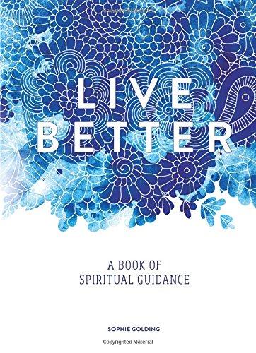 Live Better: A Book of Spiritual Guidance