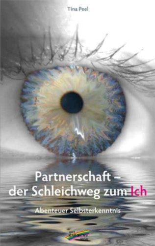 Partnerschaft - der Schleichweg zum Ich: Abenteuer Selbsterkenntnis