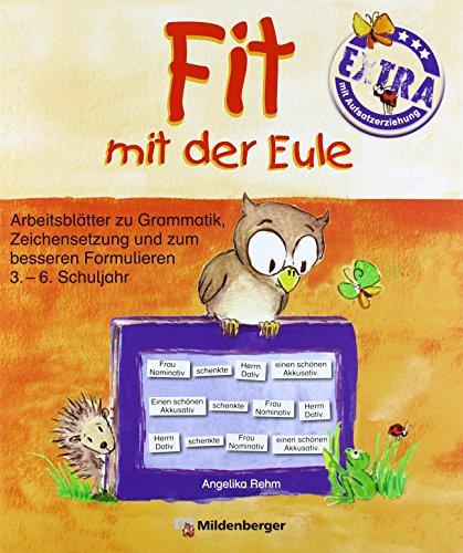 Fit mit der Eule - Extra: Arbeitsblätter zu Grammatik, Zeichensetzung und zum besseren Formulieren, 3. bis 6. Schuljahr