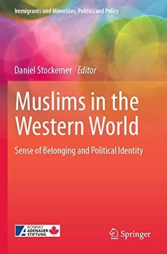 Muslims in the Western World: Sense of Belonging and Political Identity (Immigrants and Minorities, Politics and Policy)