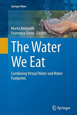 The Water We Eat: Combining Virtual Water and Water Footprints (Springer Water)