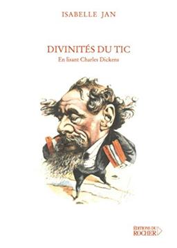 Divinités du tic : en lisant Charles Dickens