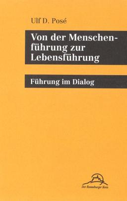 Von der Menschenführung zur Lebensführung: Führung im Dialog