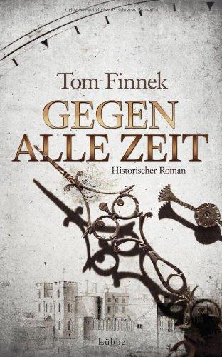 Gegen alle Zeit: Historischer Roman