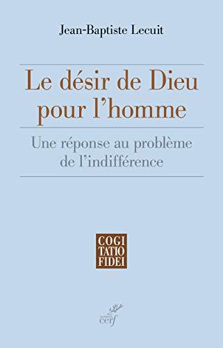 Le désir de Dieu pour l'homme : une réponse au problème de l'indifférence