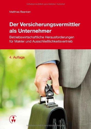 Der Versicherungsvermittler als Unternehmer: Betriebswirtschaftliche Herausforderungen für Makler und Ausschließlichkeitsvertrieb