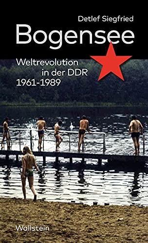 Bogensee: Weltrevolution in der DDR 1961-1989