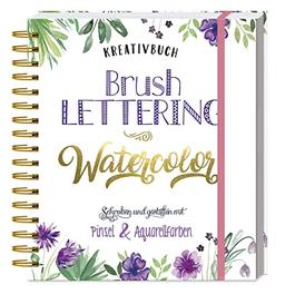 Kreativbuch Brush Lettering - Watercolor: Schreiben und gestalten mit Pinsel & Aquarellfarben