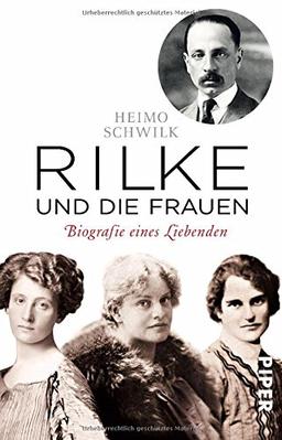 Rilke und die Frauen: Biografie eines Liebenden