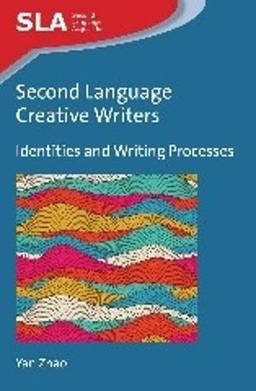 Second Language Creative Writers: Identities and Writing Processes (Second Language Acquisition, 85, Band 85)