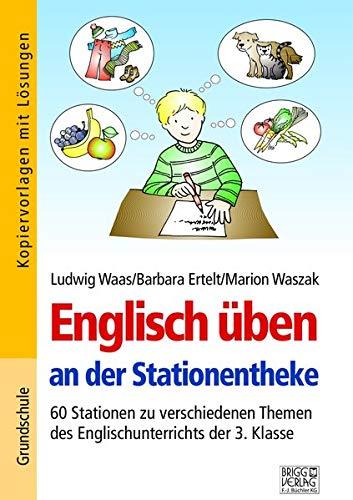 Englisch üben an der Stationentheke - 3. Klasse: 60 Stationen zu verschiedenen Themen des Englischunterrichts der 3. Klasse