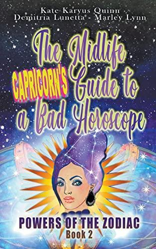 The Midlife Capricorn's Guide to a Bad Horoscope (Powers of the Zodiac, Band 3)